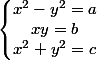 \left\lbrace\begin{matrix} x^2-y^2=a\\ xy=b \\ x^2+y^2=c \end{matrix}\right.